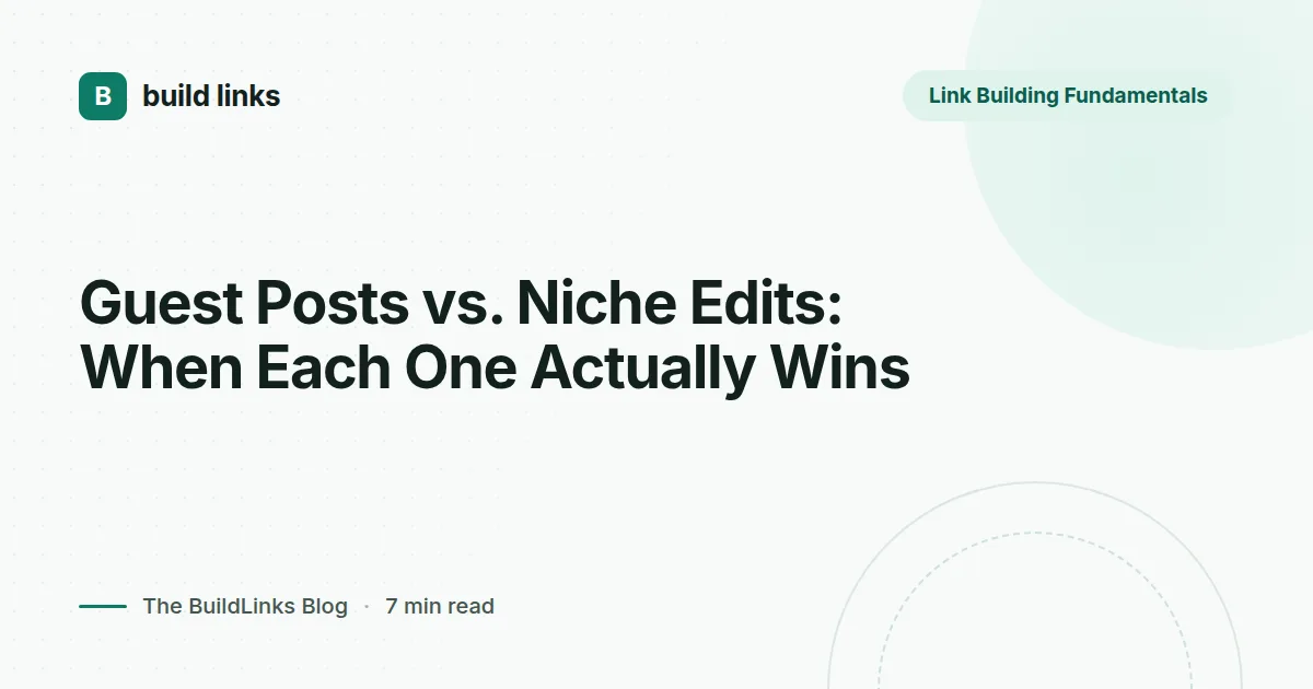 Guest Posts vs. Niche Edits: When Each One Actually Wins - BuildLinks blog
