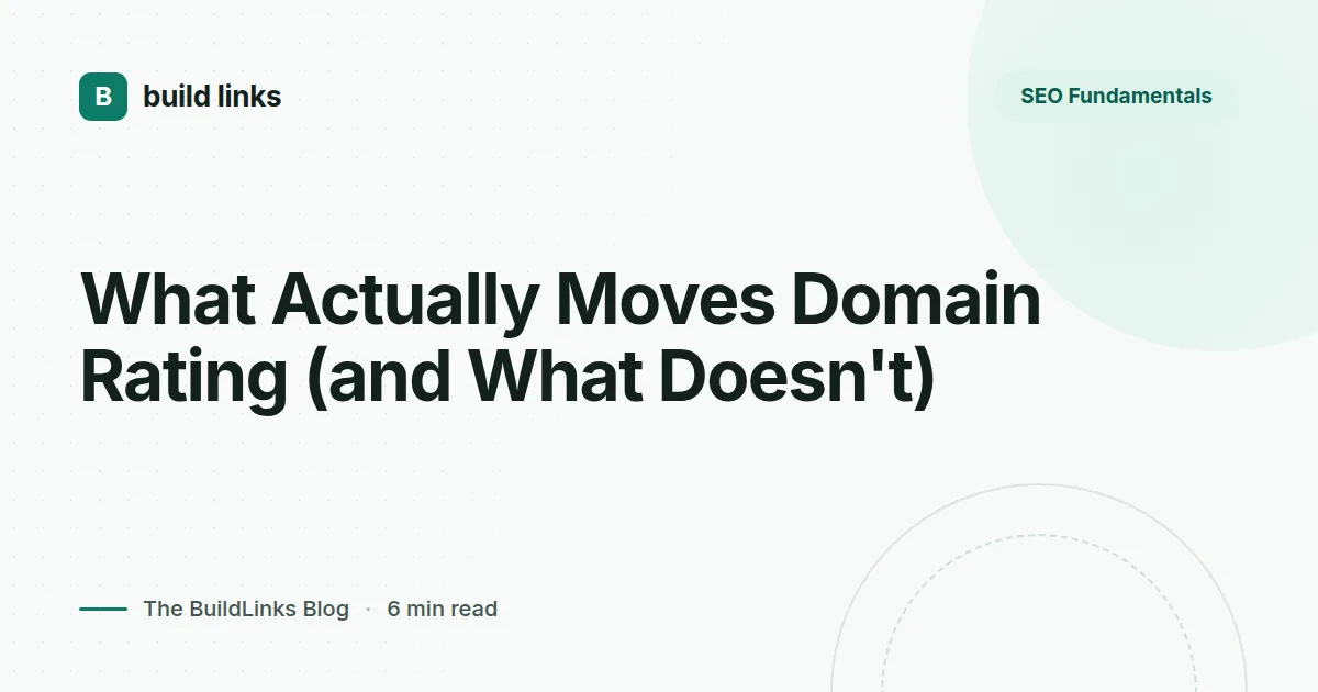 What Actually Moves Domain Rating (and What Doesn't) - BuildLinks blog
