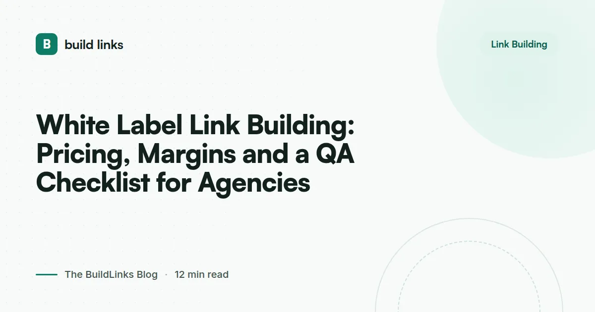 White Label Link Building: Pricing, Margins and a QA Checklist for Agencies - BuildLinks blog